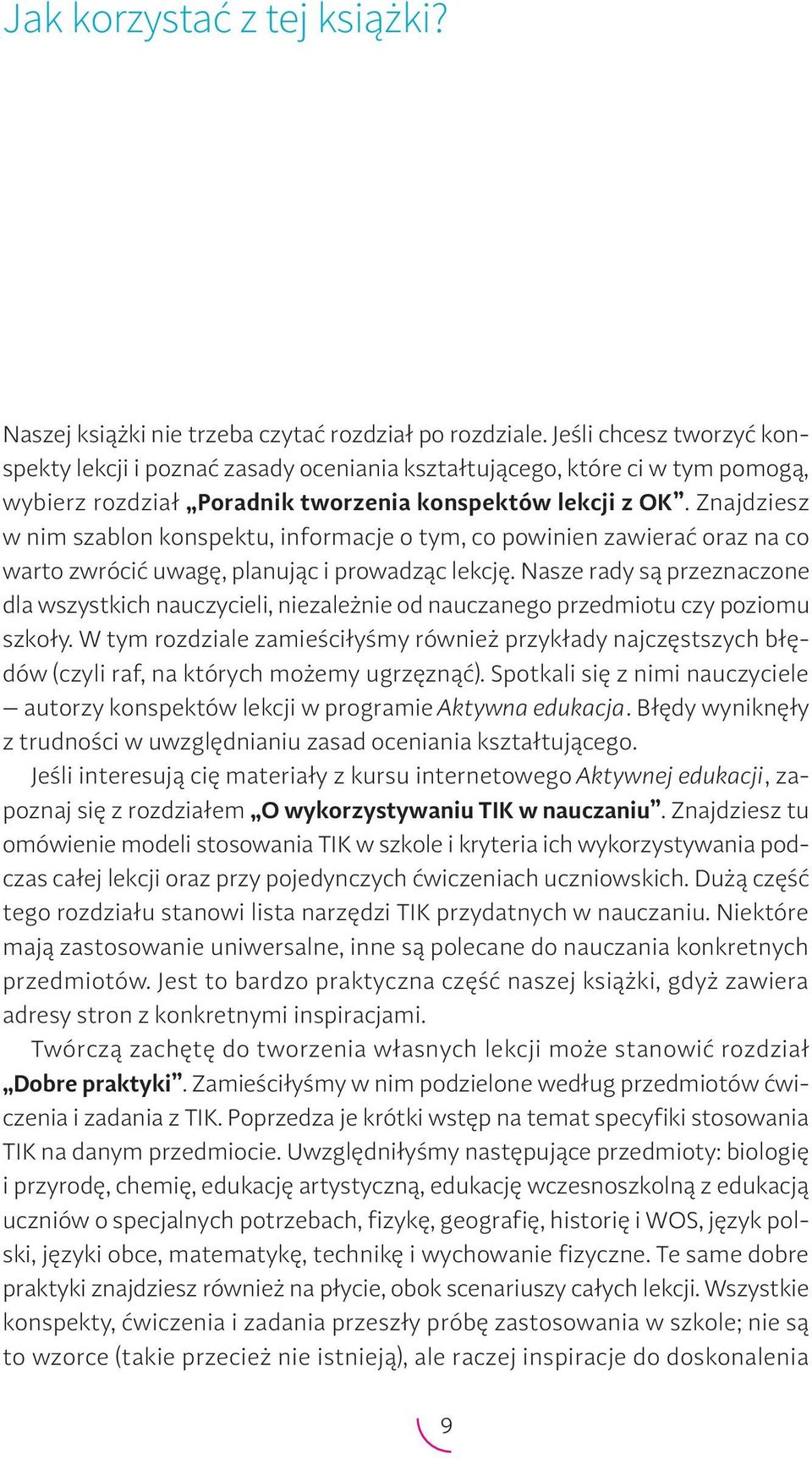 Znajdziesz w nim szablon konspektu, informacje o tym, co powinien zawierać oraz na co warto zwrócić uwagę, planując i prowadząc lekcję.