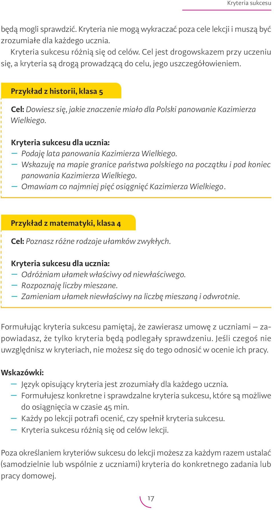 Przykład z historii, klasa 5 Cel: Dowiesz się, jakie znaczenie miało dla Polski panowanie Kazimierza Wielkiego. Kryteria sukcesu dla ucznia: Podaję lata panowania Kazimierza Wielkiego.
