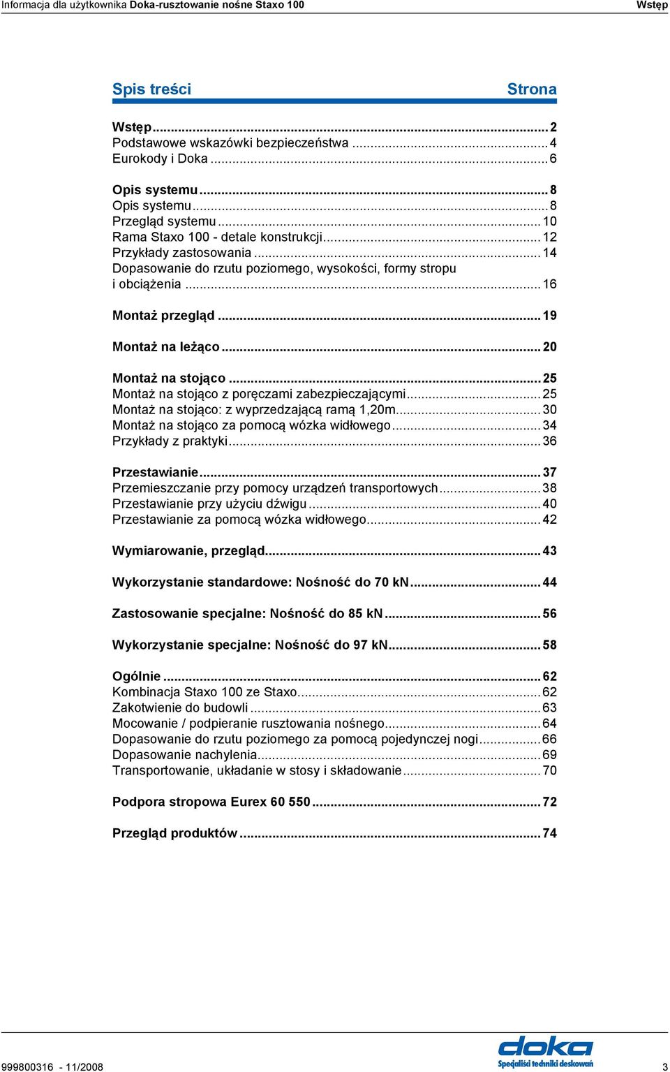 .. 19 Montaż na leżąco... 20 Montaż na stojąco...25 Montaż na stojąco z poręczami zabezpieczającymi... 25 Montaż na stojąco: z wyprzedzającą ramą 1,20m... 30 Montaż na stojąco za pomocą wózka widłowego.