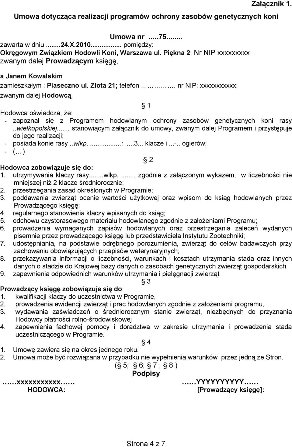 1 Hodowca oświadcza, że: - zapoznał się z Programem hodowlanym ochrony zasobów genetycznych koni rasy..wielkopolskiej.