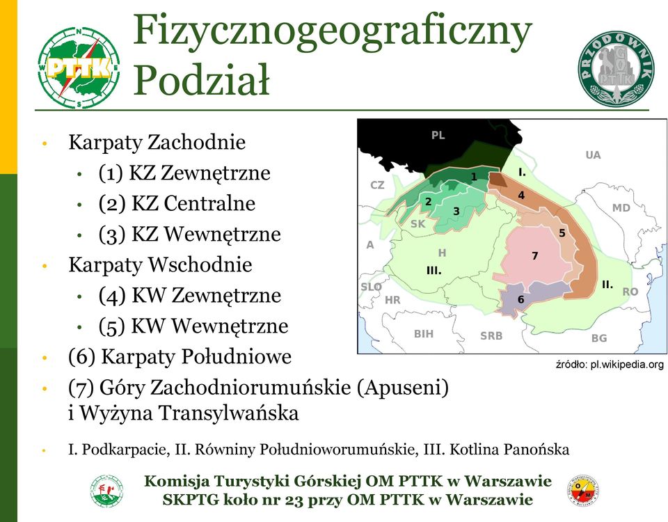 Wewnętrzne (6) Karpaty Południowe (7) Góry Zachodniorumuńskie (Apuseni) i