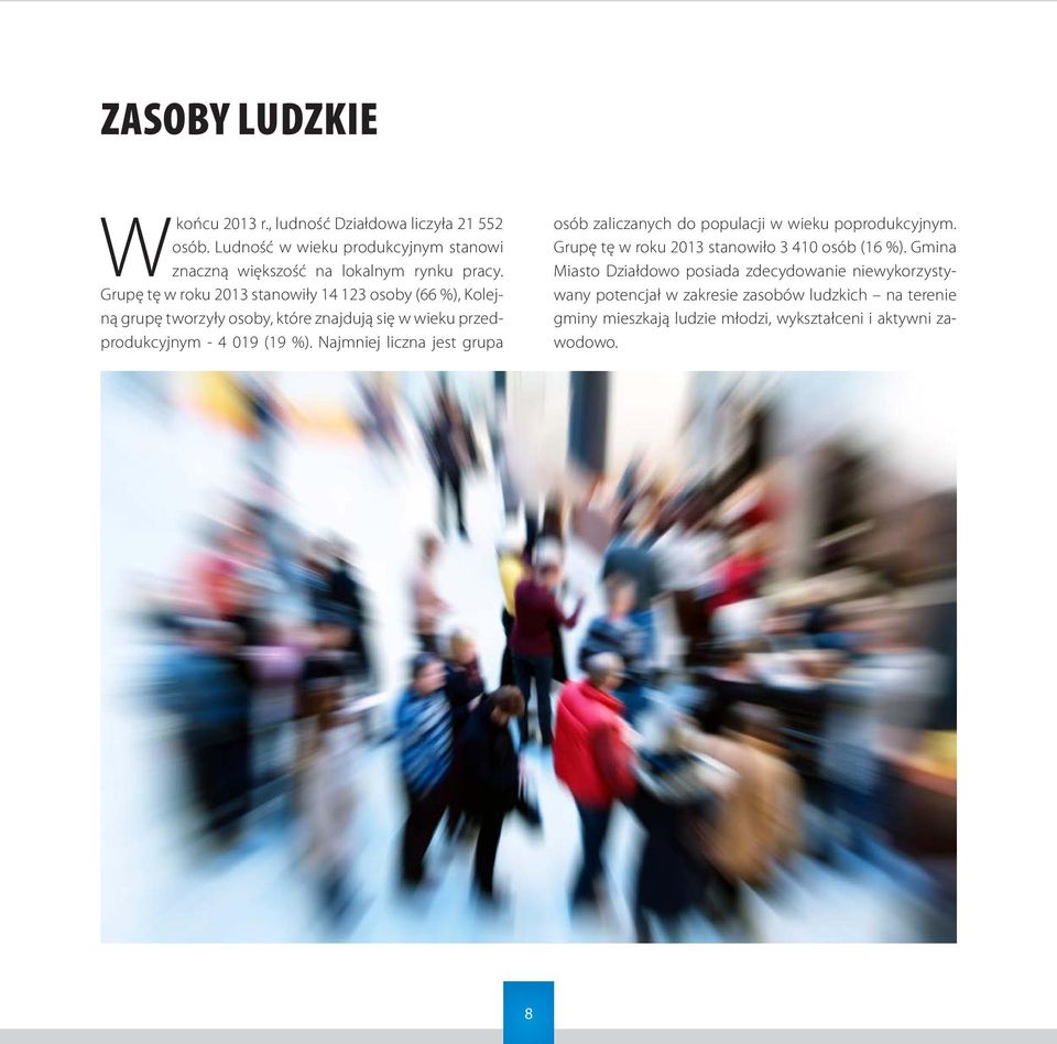 Najmniej liczna jest grupa osób zaliczanych do populacji w wieku poprodukcyjnym. Grupę tę w roku 2013 stanowiło 3 410 osób (16 %).