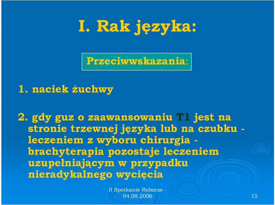 na czubku - leczeniem z wyboru chirurgia - brachyterapia