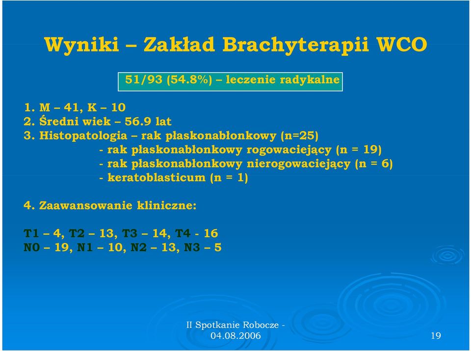 Histopatologia t i rak płaskonabłonkowy ł k (n=25) -rak płaskonabłonkowy rogowaciejący (n =