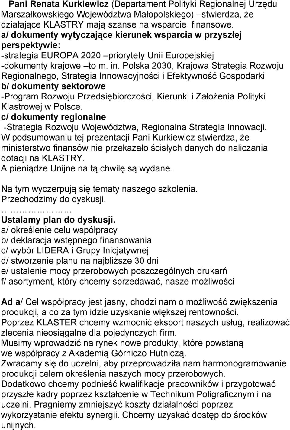 Polska 2030, Krajowa Strategia Rozwoju Regionalnego, Strategia Innowacyjności i Efektywność Gospodarki b/ dokumenty sektorowe -Program Rozwoju Przedsiębiorczości, Kierunki i Założenia Polityki