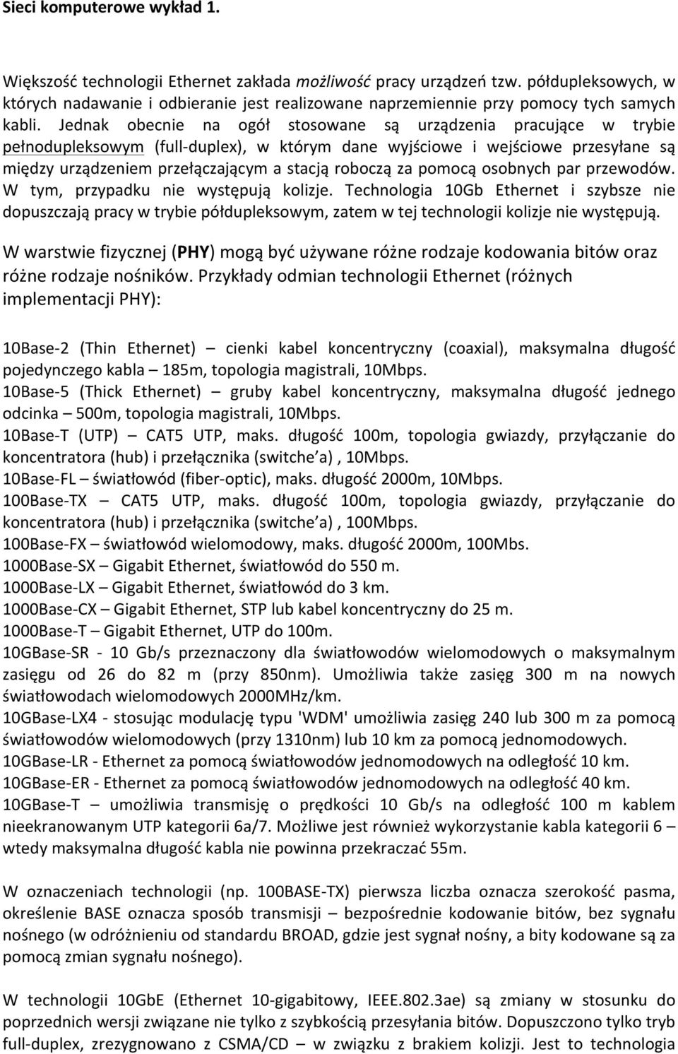 za pomocą osobnych par przewodów. W tym, przypadku nie występują kolizje.