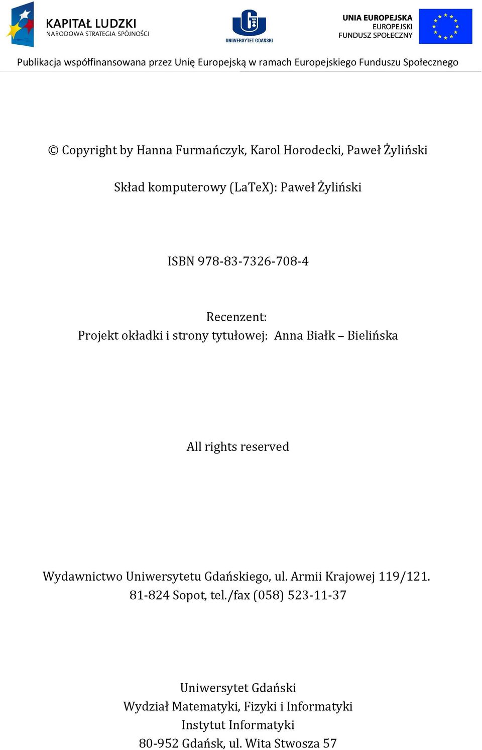 tytułowej: Anna Białk Bielińska All rights reserved Wydawnictwo Uniwersytetu Gdańskiego, ul. Armii Krajowej 119/121.