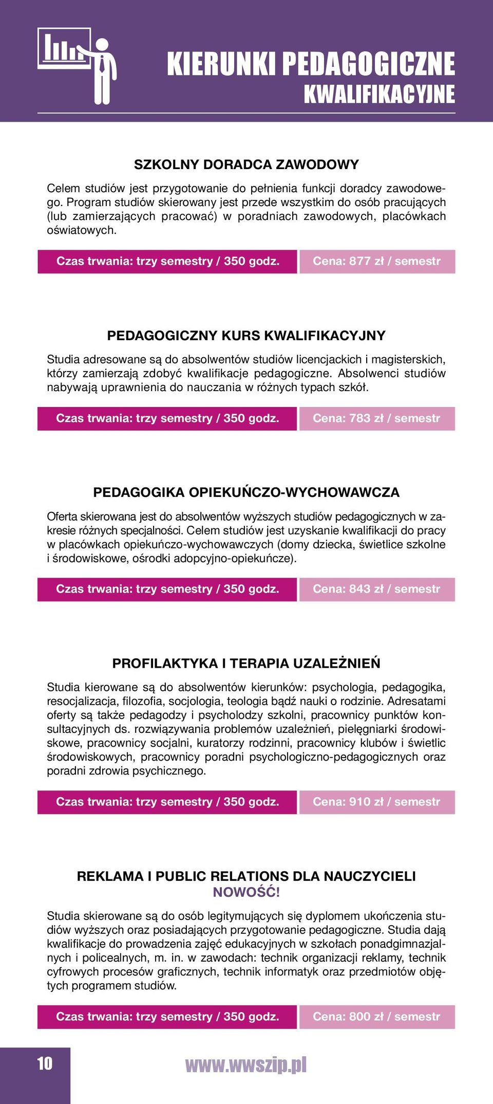 Cena: 877 zł / semestr Pedagogiczny kurs kwalifikacyjny Studia adresowane są do absolwentów studiów licencjackich i magisterskich, którzy zamierzają zdobyć kwalifikacje pedagogiczne.