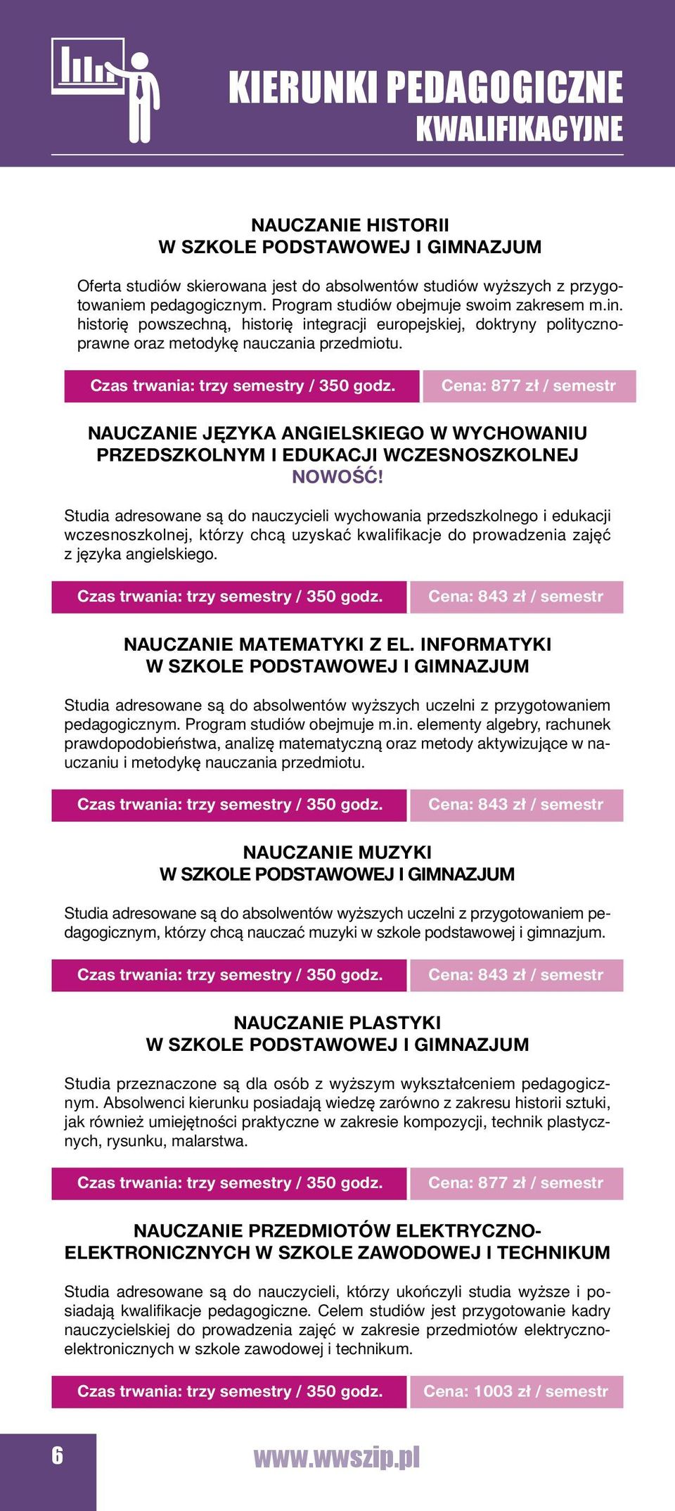 Cena: 877 zł / semestr Nauczanie języka angielskiego w wychowaniu przedszkolnym i edukacji wczesnoszkolnej Studia adresowane są do nauczycieli wychowania przedszkolnego i edukacji wczesnoszkolnej,