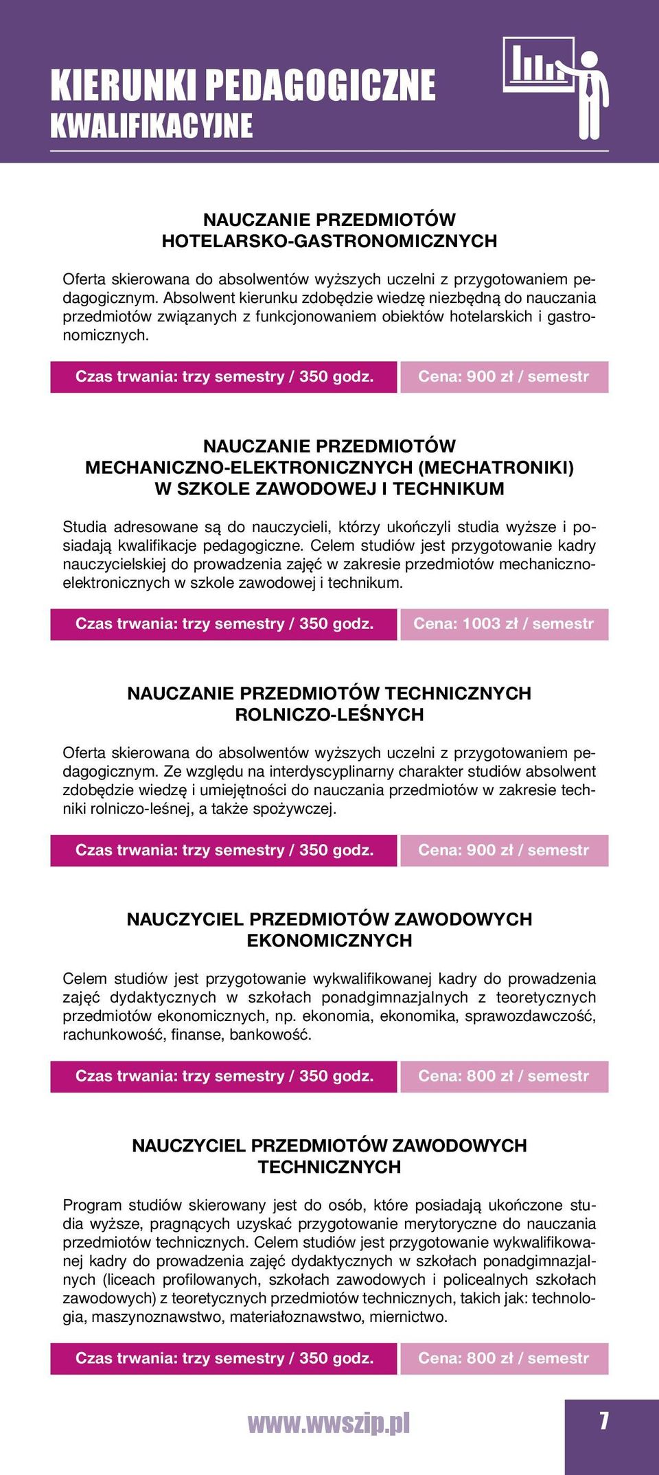 Cena: 900 zł / semestr Nauczanie przedmiotów mechaniczno-elektronicznych (mechatroniki) w szkole zawodowej i technikum Studia adresowane są do nauczycieli, którzy ukończyli studia wyższe i posiadają