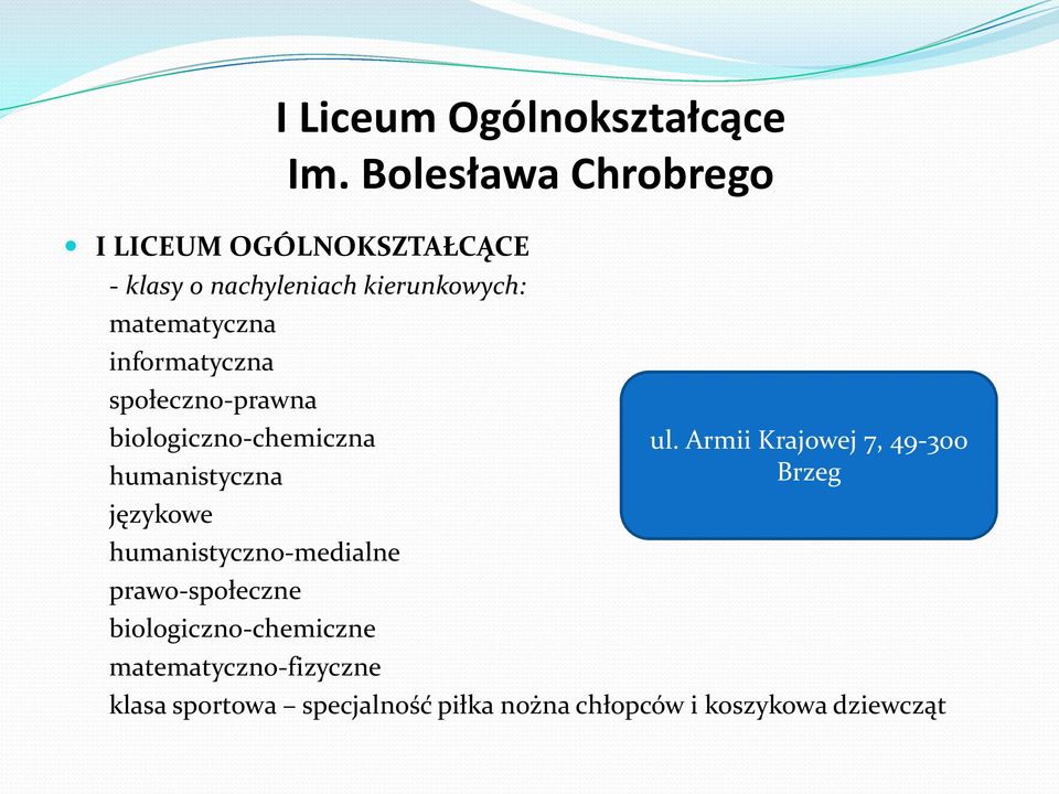 informatyczna społeczno-prawna biologiczno-chemiczna humanistyczna językowe