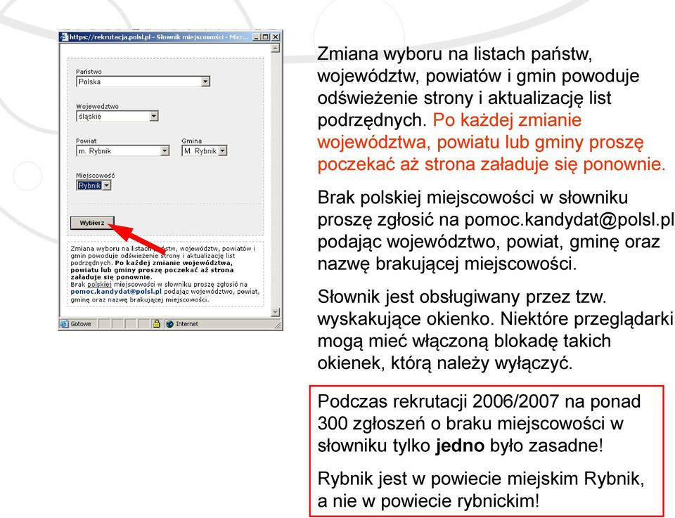 kandydat@polsl.pl podając województwo, powiat, gminę oraz nazwę brakującej miejscowości. Słownik jest obsługiwany przez tzw. wyskakujące okienko.