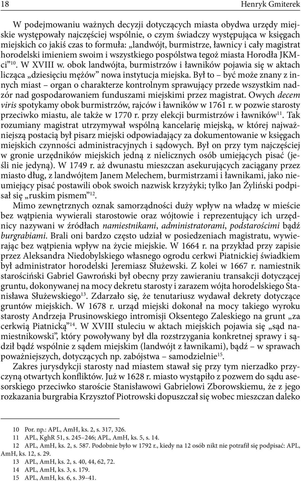 obok landwójta, burmistrzów i ławników pojawia się w aktach licząca dziesięciu mężów nowa instytucja miejska.