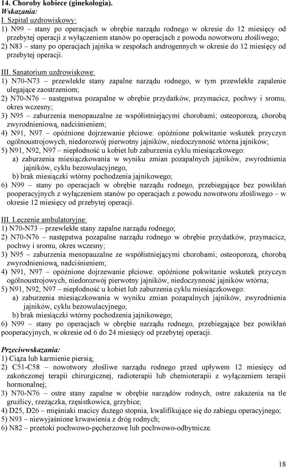 jajnika w zespołach androgennych w okresie do 12 miesięcy od przebytej operacji. III.