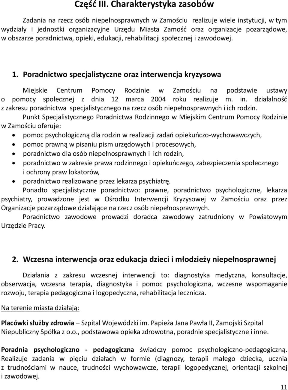 obszarze poradnictwa, opieki, edukacji, rehabilitacji społecznej i zawodowej. 1.