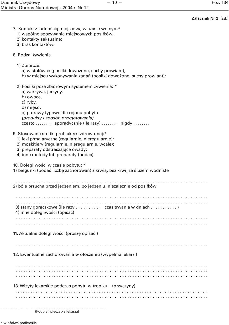 warzywa, jarzyny, b) owoce, c) ryby, d) mięso, e) potrawy typowe dla rejonu pobytu (produkty i sposób przygotowania). często... sporadycznie (ile razy)... nigdy... 9.