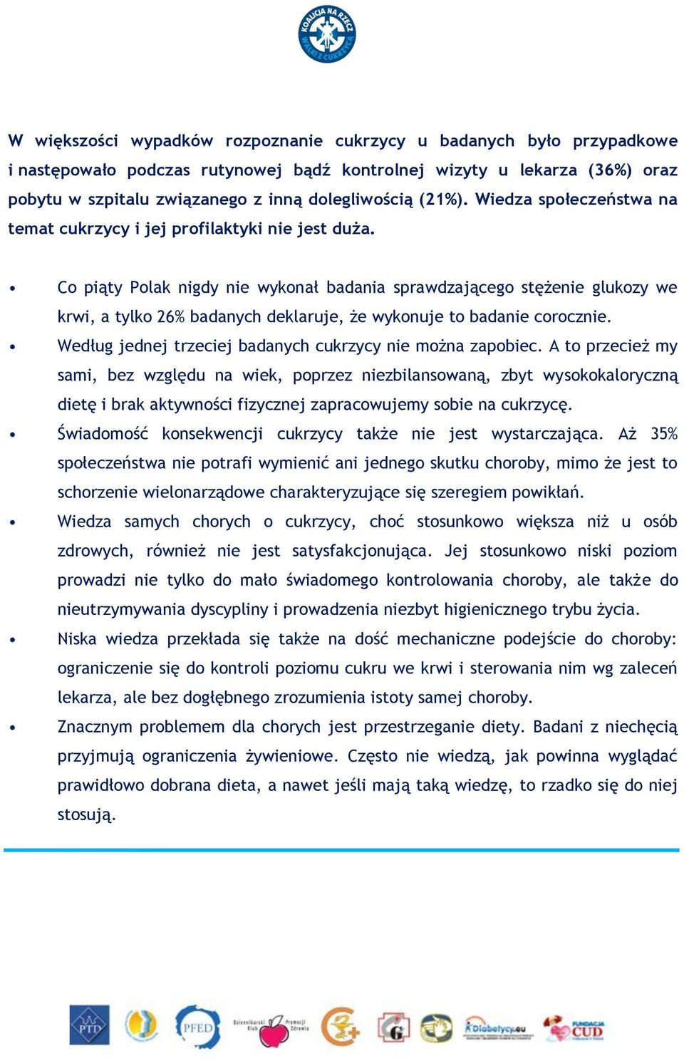 Co piąty Polak nigdy nie wykonał badania sprawdzającego stężenie glukozy we krwi, a tylko 26% badanych deklaruje, że wykonuje to badanie corocznie.