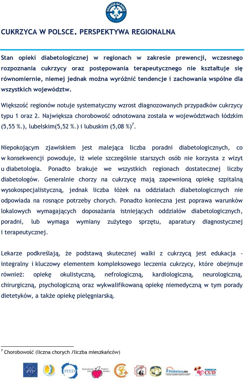 można wyróżnić tendencje i zachowania wspólne dla wszystkich województw. Większość regionów notuje systematyczny wzrost diagnozowanych przypadków cukrzycy typu 1 oraz 2.