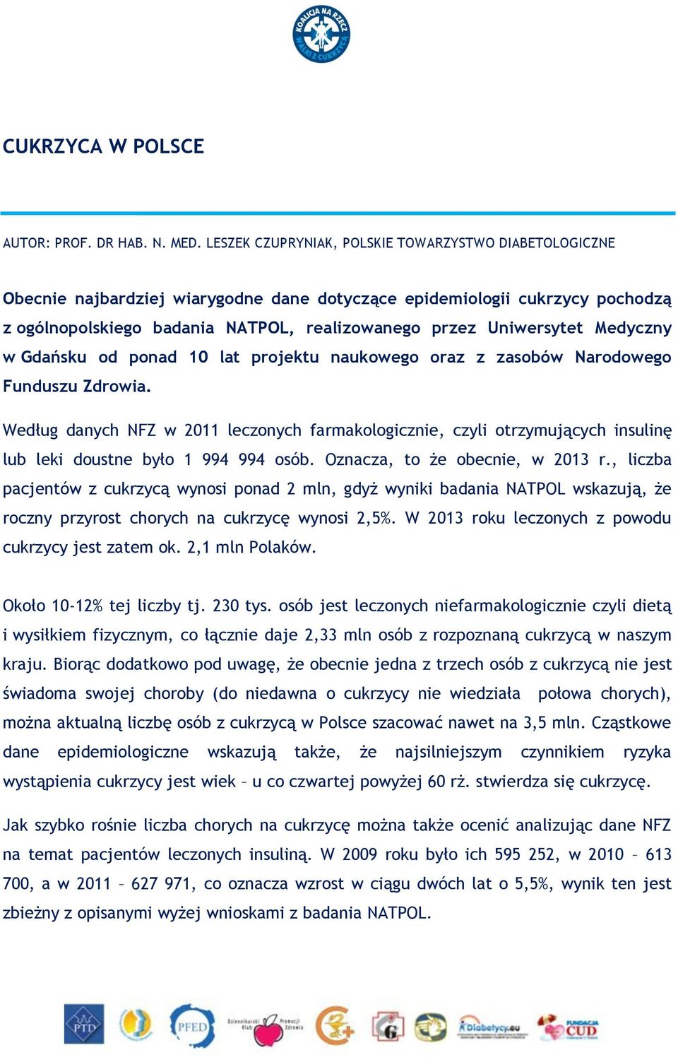 Medyczny w Gdańsku od ponad 10 lat projektu naukowego oraz z zasobów Narodowego Funduszu Zdrowia.