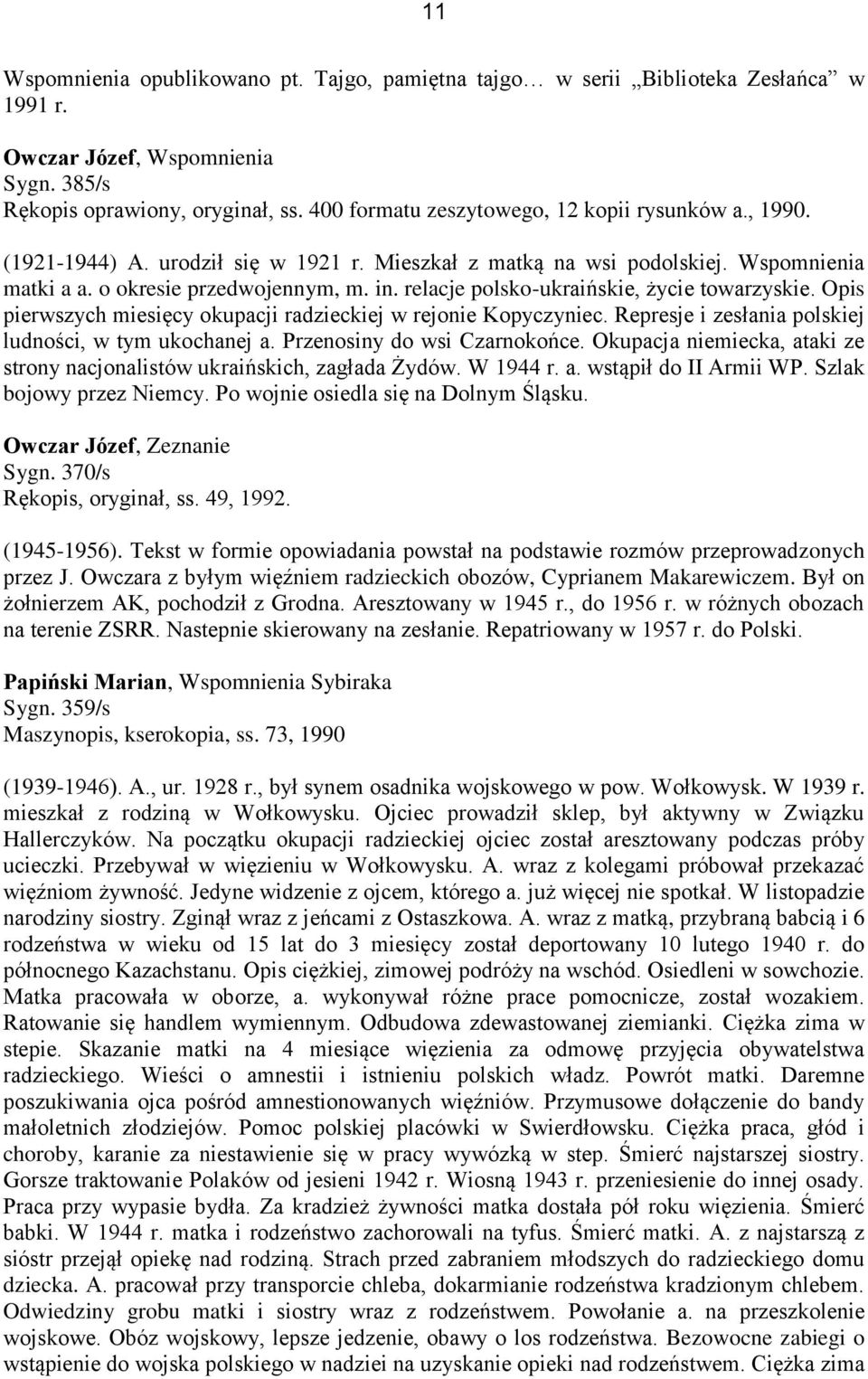 relacje polsko-ukraińskie, życie towarzyskie. Opis pierwszych miesięcy okupacji radzieckiej w rejonie Kopyczyniec. Represje i zesłania polskiej ludności, w tym ukochanej a.
