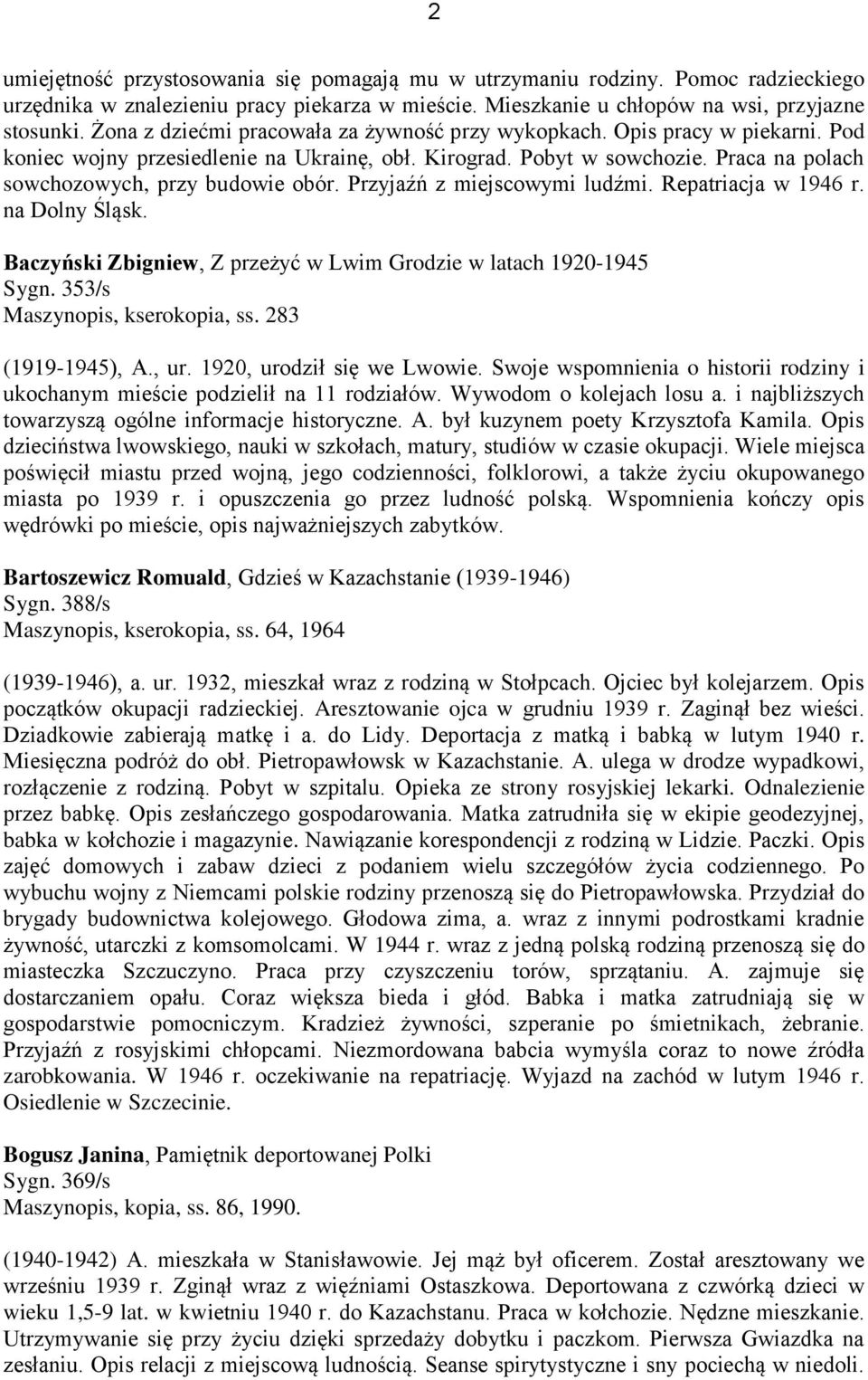 Przyjaźń z miejscowymi ludźmi. Repatriacja w 1946 r. na Dolny Śląsk. Baczyński Zbigniew, Z przeżyć w Lwim Grodzie w latach 1920-1945 Sygn. 353/s Maszynopis, kserokopia, ss. 283 (1919-1945), A., ur.