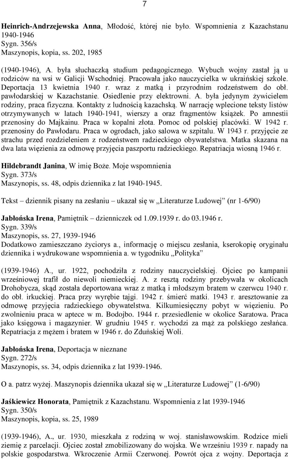 pawłodarskiej w Kazachstanie. Osiedlenie przy elektrowni. A. była jedynym żywicielem rodziny, praca fizyczna. Kontakty z ludnością kazachską.