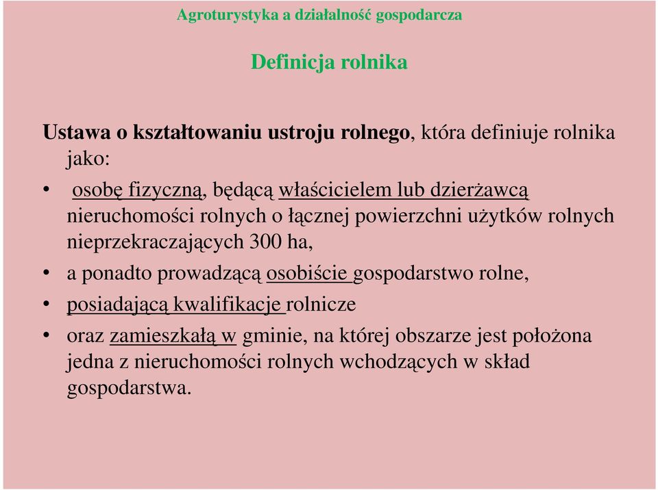 rolnych nieprzekraczających 300 ha, a ponadto prowadzącą osobiście gospodarstwo rolne, posiadającą kwalifikacje