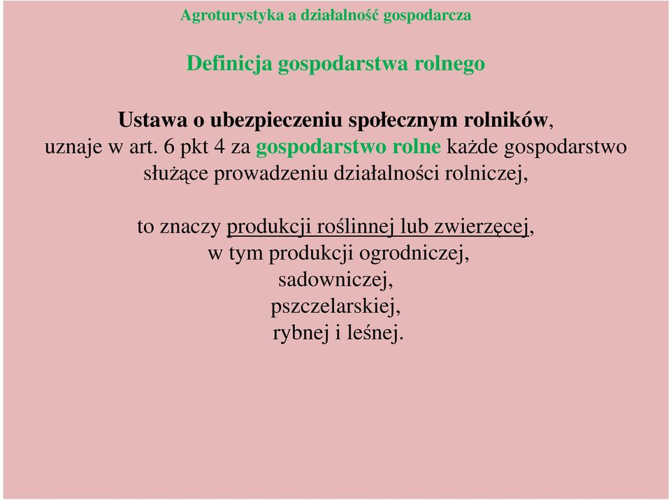 6 pkt 4 za gospodarstwo rolne każde gospodarstwo służące prowadzeniu działalności