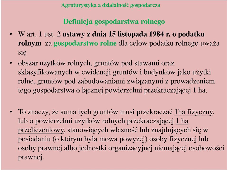 rolne, gruntów pod zabudowaniami związanymi z prowadzeniem tego gospodarstwa o łącznej powierzchni przekraczającej 1 ha.