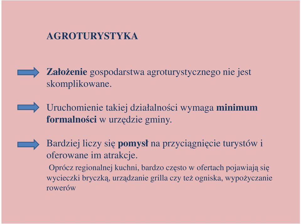 Bardziej liczy się pomysł na przyciągnięcie turystów i oferowane im atrakcje.