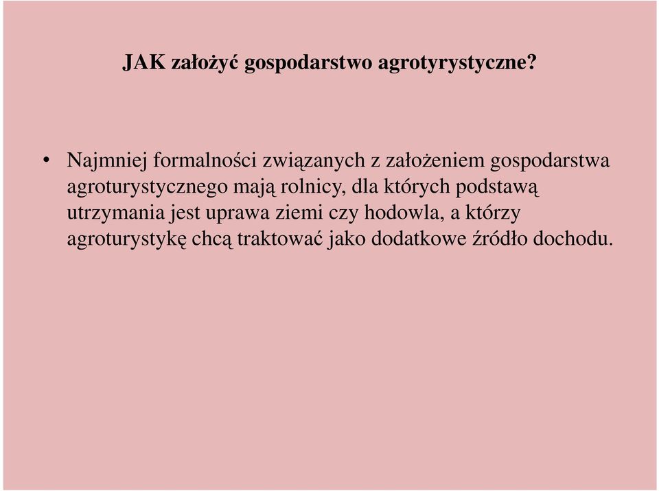 agroturystycznego mają rolnicy, dla których podstawą utrzymania