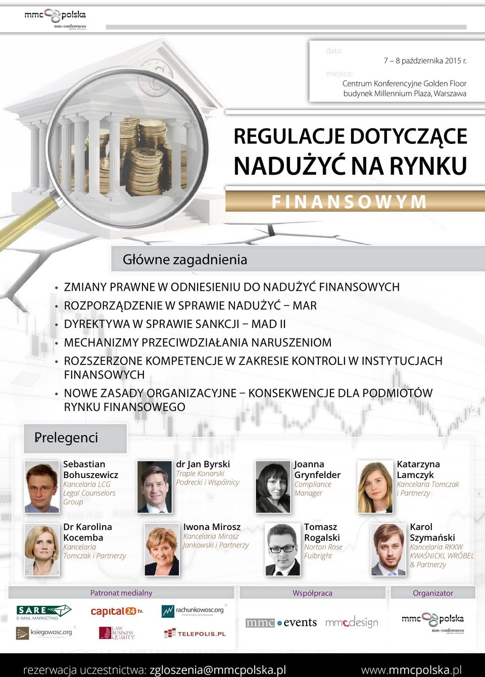 Group Dr Karolina Kocemba Kancelaria Tomczak i Partnerzy dr Jan Byrski Traple Konarski Podrecki i Wspólnicy Iwona Mirosz Kancelaria Mirosz Jankowski i Partnerzy Patronat medialny Joanna Grynfelder