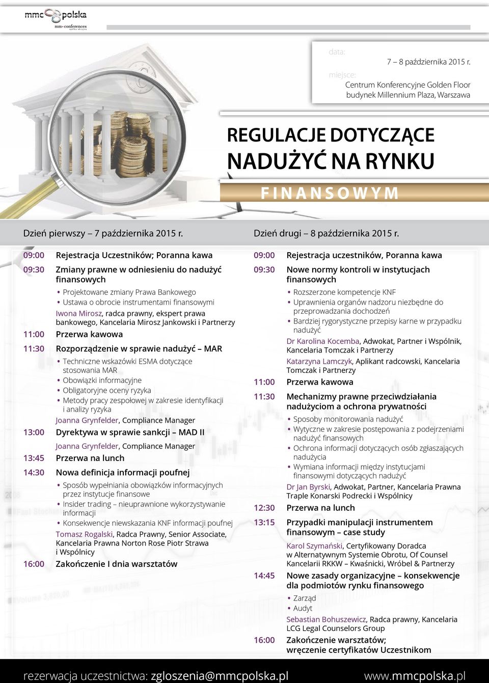 prawny, ekspert prawa bankowego, Kancelaria Mirosz Jankowski i Partnerzy 11:00 Przerwa kawowa 11:30 Rozporządzenie w sprawie nadużyć MAR Techniczne wskazówki ESMA dotyczące stosowania MAR Obowiązki