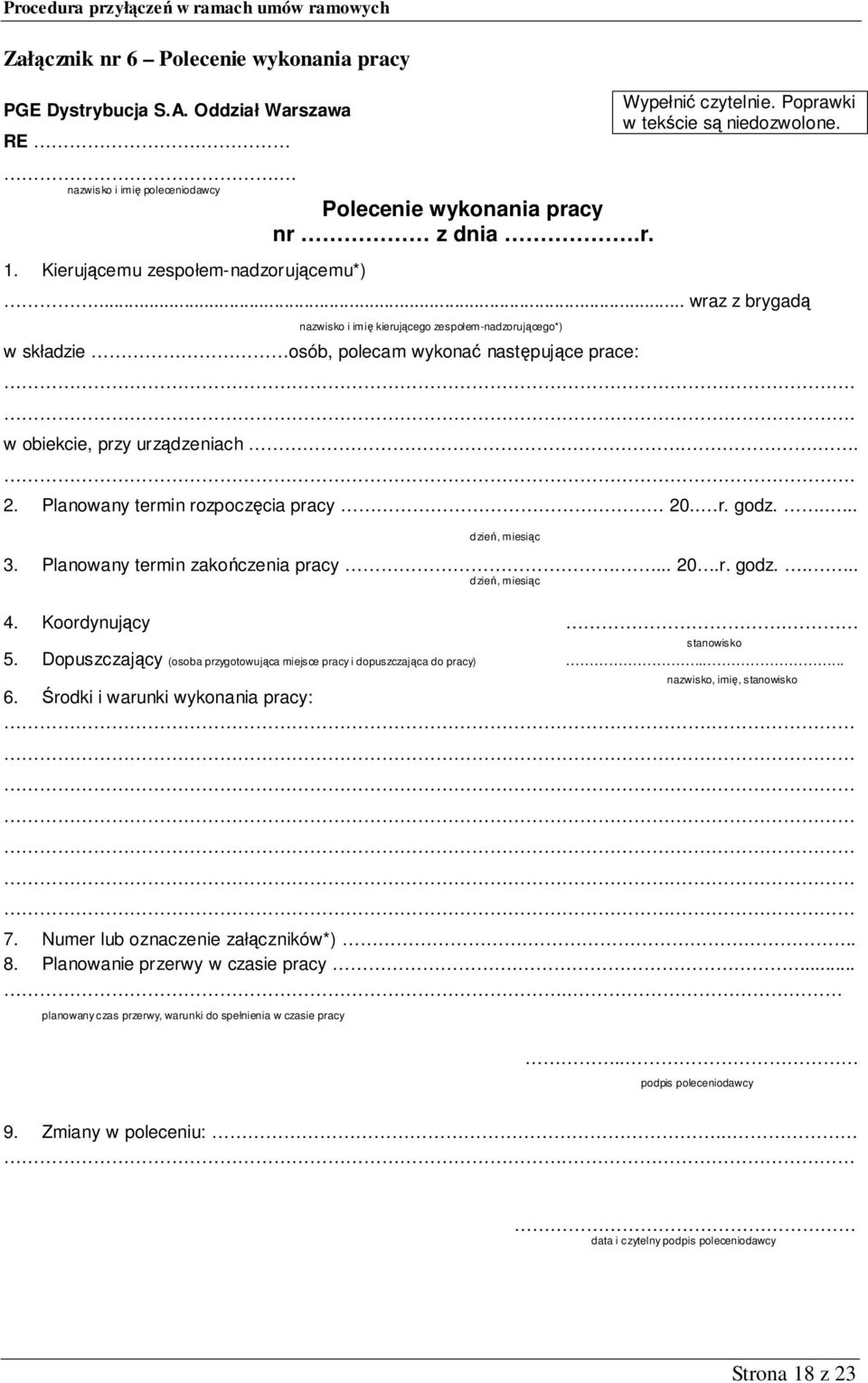 stanowisko 5. Dopuszczający (osoba przygotowująca miejsce pracy i dopuszczająca do pracy)..... nazwisko, imię, stanowisko 6. Środki i warunki wykonania pracy:....... 7.