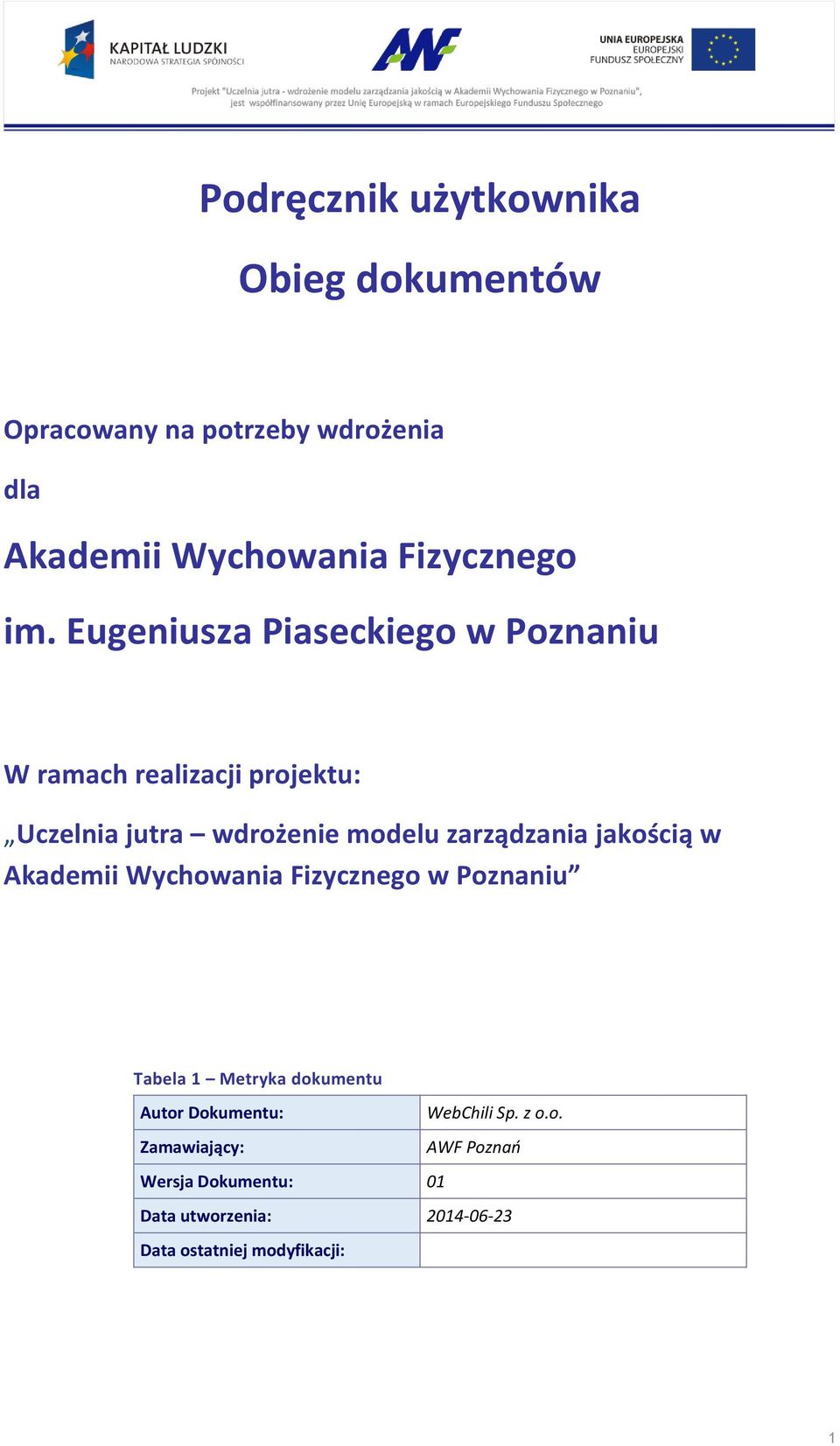 zarządzania jakością w Akademii Wychowania Fizycznego w Poznaniu Tabela 1 Metryka dokumentu Autor Dokumentu: