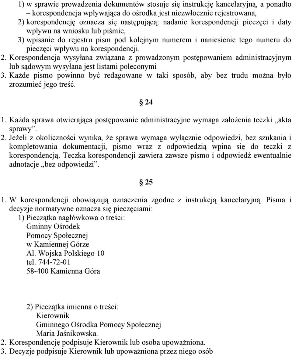 Korespondencja wysyłana związana z prowadzonym postępowaniem administracyjnym lub sądowym wysyłana jest listami poleconymi 3.