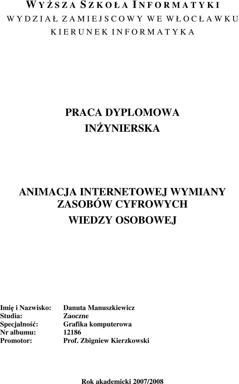 ZASOBÓW CYFROWYCH WIEDZY OSOBOWEJ Imię i Nazwisko: Danuta Manuszkiewicz Studia: Zaoczne