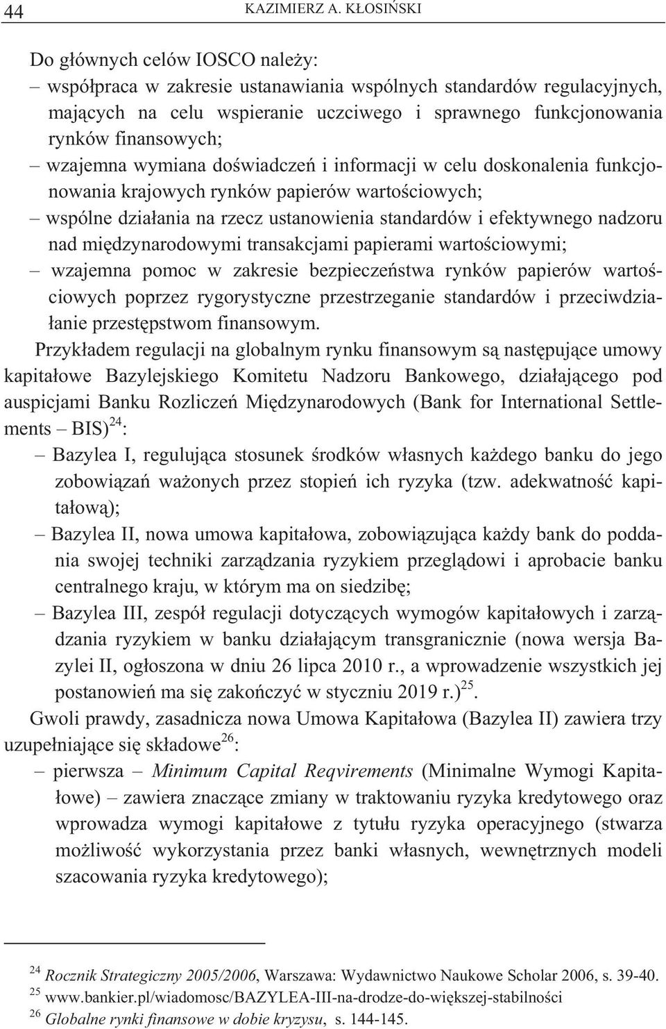 dzynarodowymi transakcjami papierami warto ciowymi; wzajemna pomoc w zakresie bezpiecze stwa rynków papierów warto ciowych poprzez rygorystyczne przestrzeganie standardów i przeciwdzia- anie przest