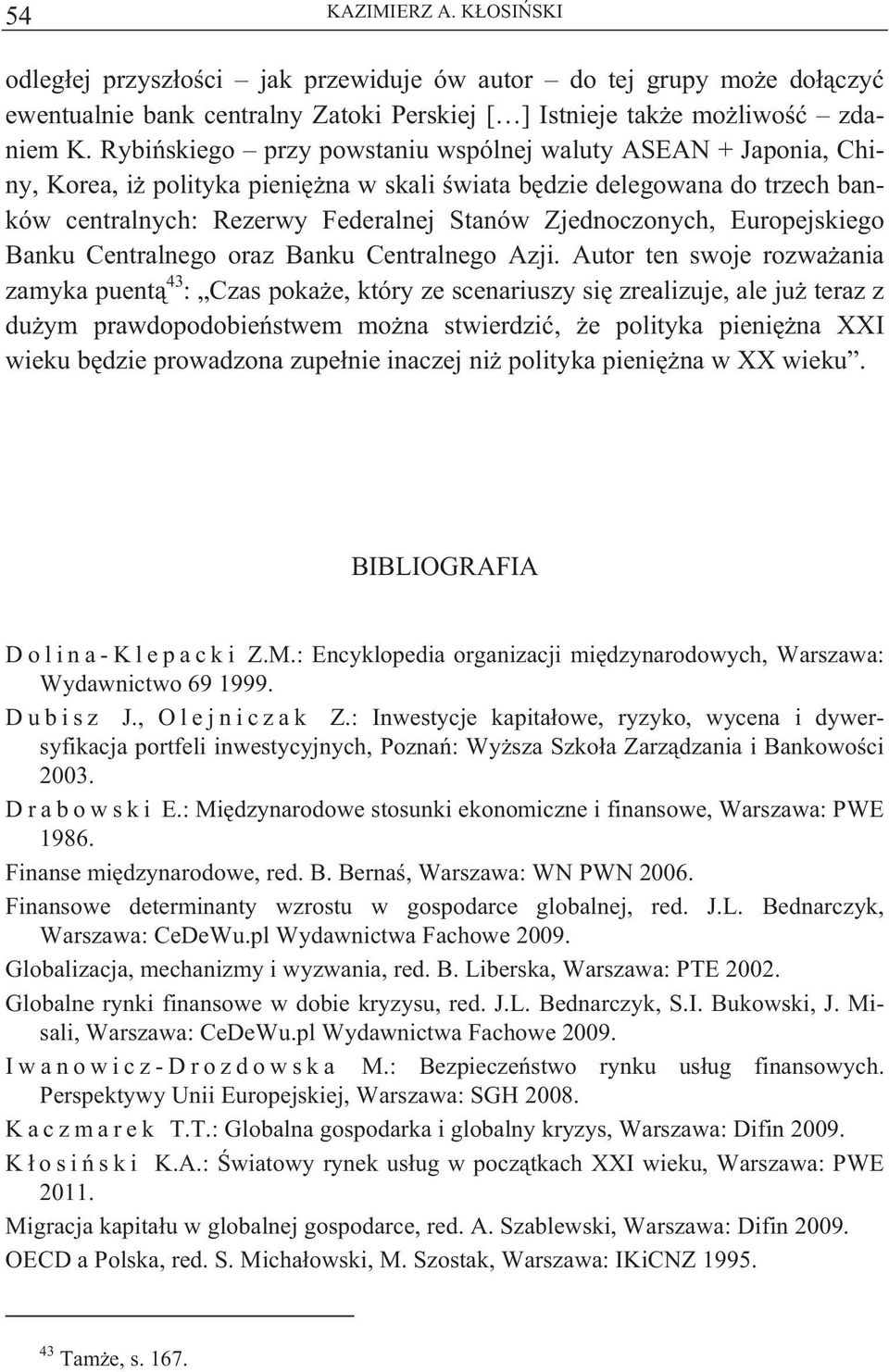 Europejskiego Banku Centralnego oraz Banku Centralnego Azji.