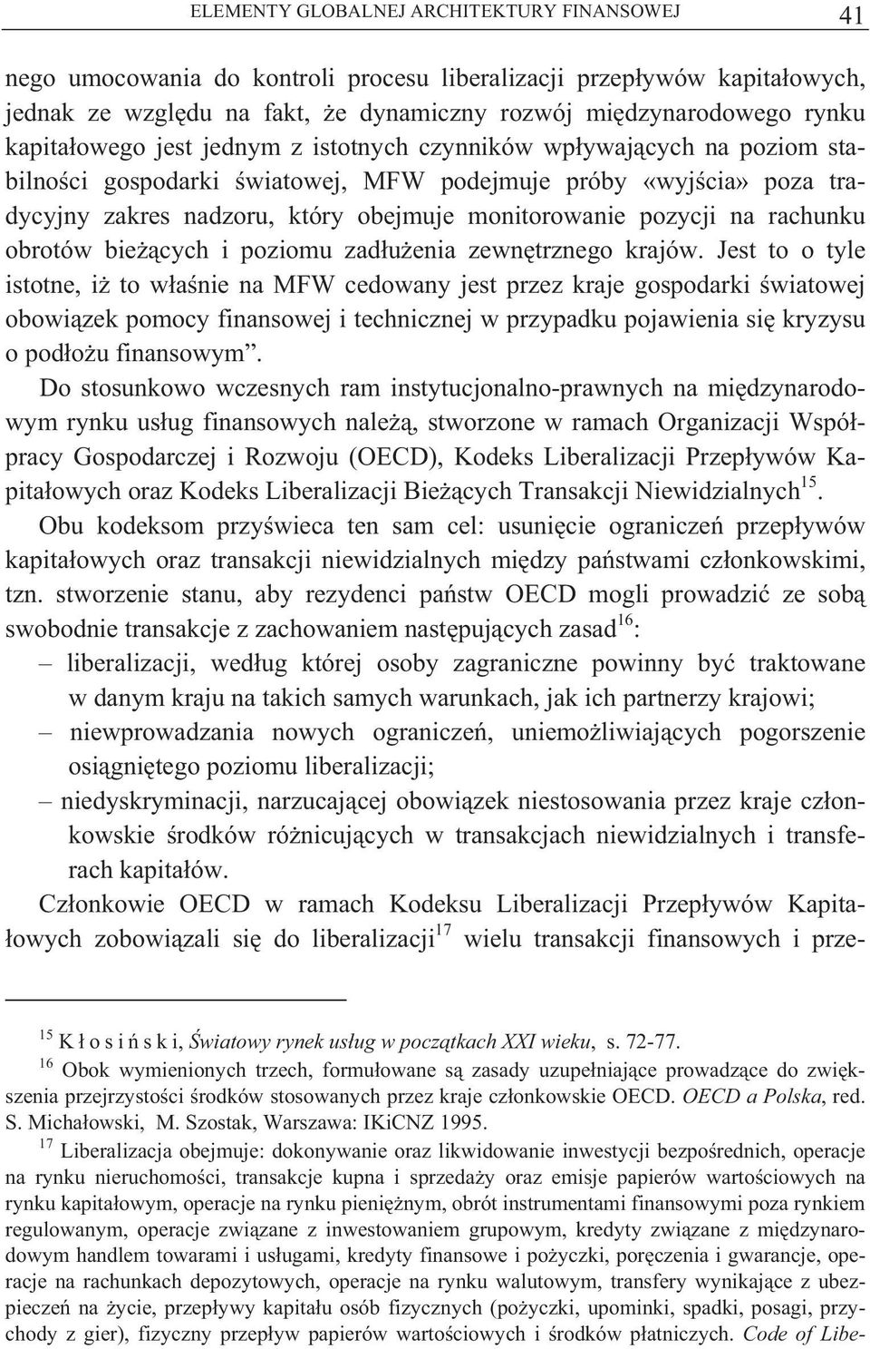 rachunku obrotów bie cych i poziomu zad u enia zewn trznego krajów.