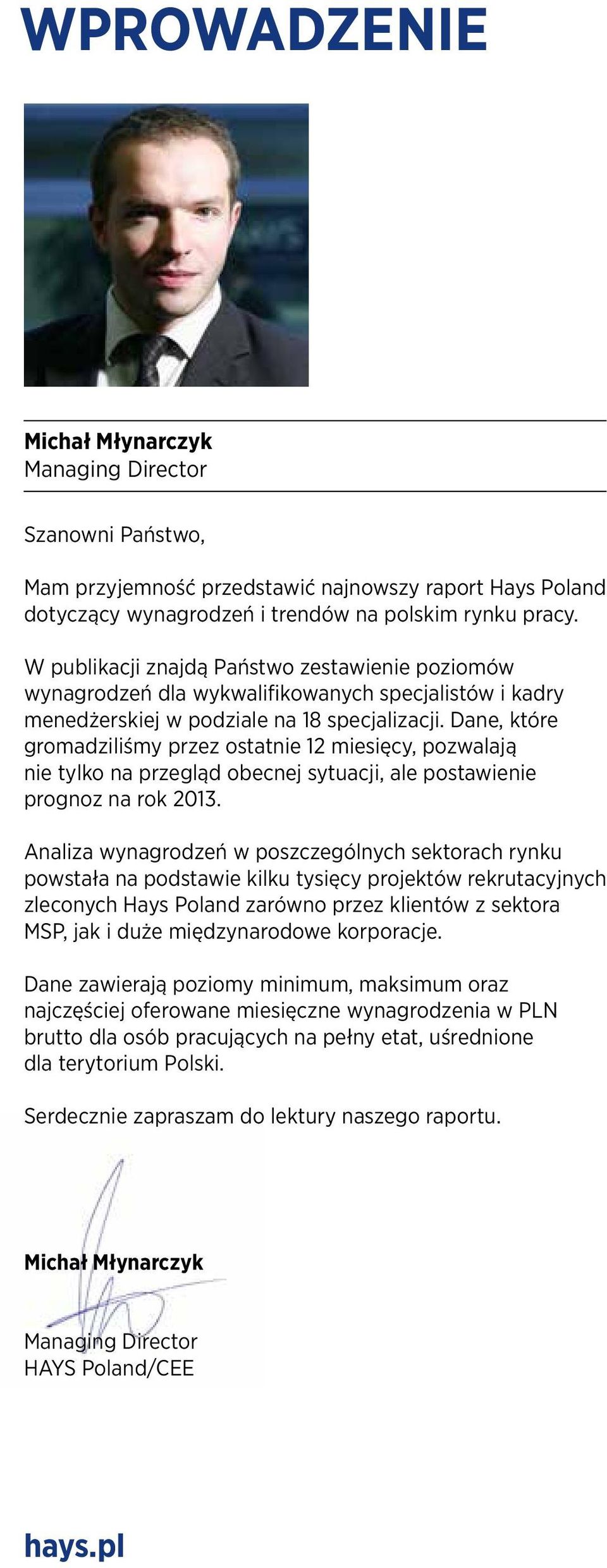 Dane, które gromadziliśmy przez ostatnie 12 miesięcy, pozwalają nie tylko na przegląd obecnej sytuacji, ale postawienie prognoz na rok 2013.