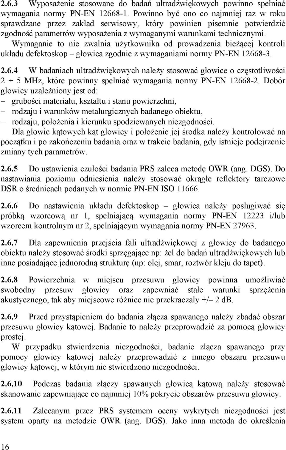 Wymaganie to nie zwalnia użytkownika od prowadzenia bieżącej kontroli układu defektoskop głowica zgodnie z wymaganiami normy PN-EN 1266