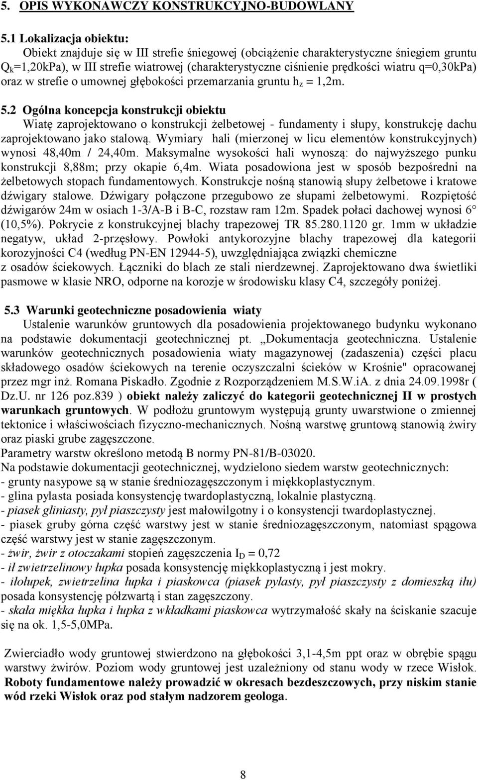 q=0,30kpa) oraz w strefie o umownej głębokości przemarzania gruntu h z = 1,2m. 5.