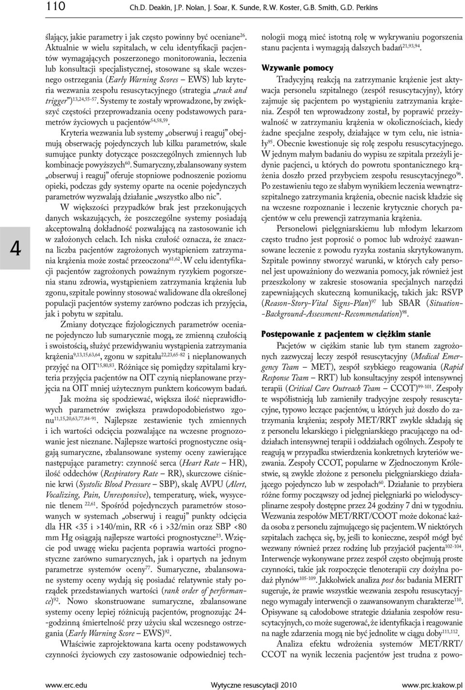 Warning Scores EWS) lub kryteria wezwania zespołu resuscytacyjnego (strategia track and trigger ) 13,2,55-57.