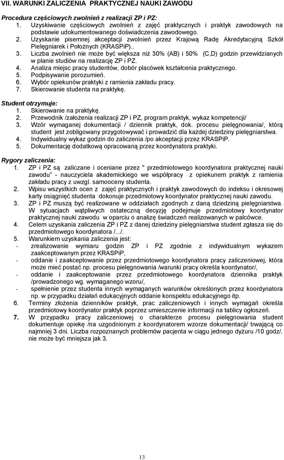 Uzyskanie pisemnej akceptacji zwolnień przez Krajową Radę Akredytacyjną Szkół Pielęgniarek i Położnych (KRASPiP).. 3.