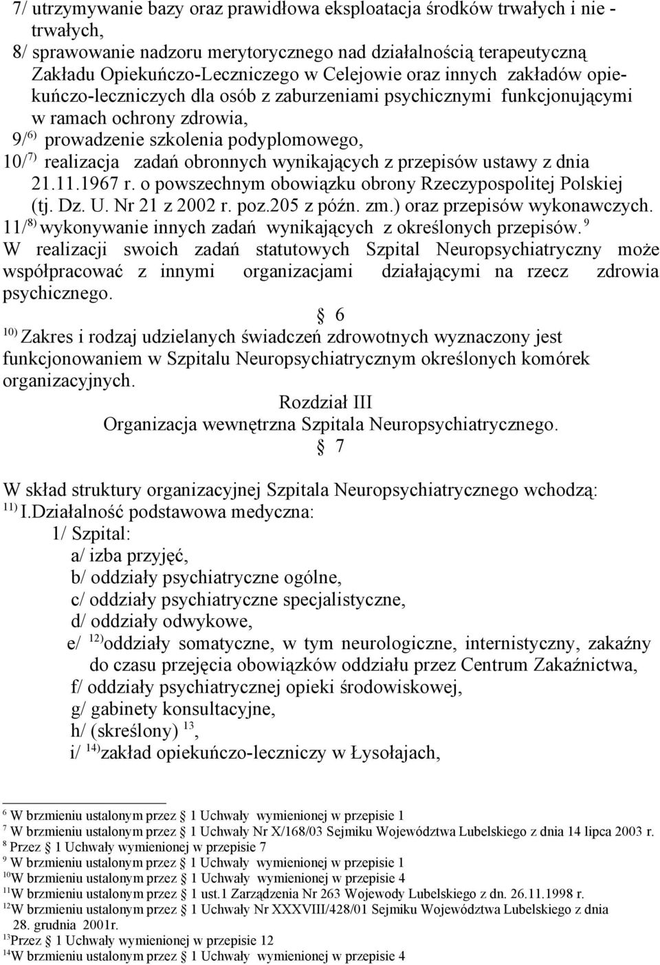 wynikających z przepisów ustawy z dnia 21.11.1967 r. o powszechnym obowiązku obrony Rzeczypospolitej Polskiej (tj. Dz. U. Nr 21 z 2002 r. poz.205 z późn. zm.) oraz przepisów wykonawczych.
