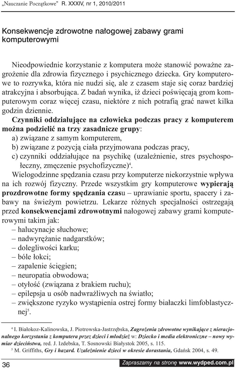 dziecka. Gry komputerowe to rozrywka, która nie nudzi się, ale z czasem staje się coraz bardziej atrakcyjna i absorbująca.