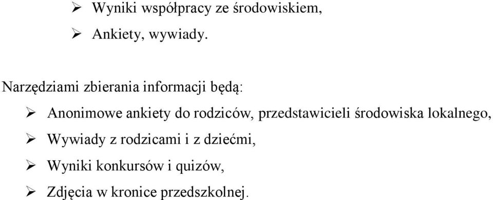 rodziców, przedstawicieli środowiska lokalnego, Wywiady z