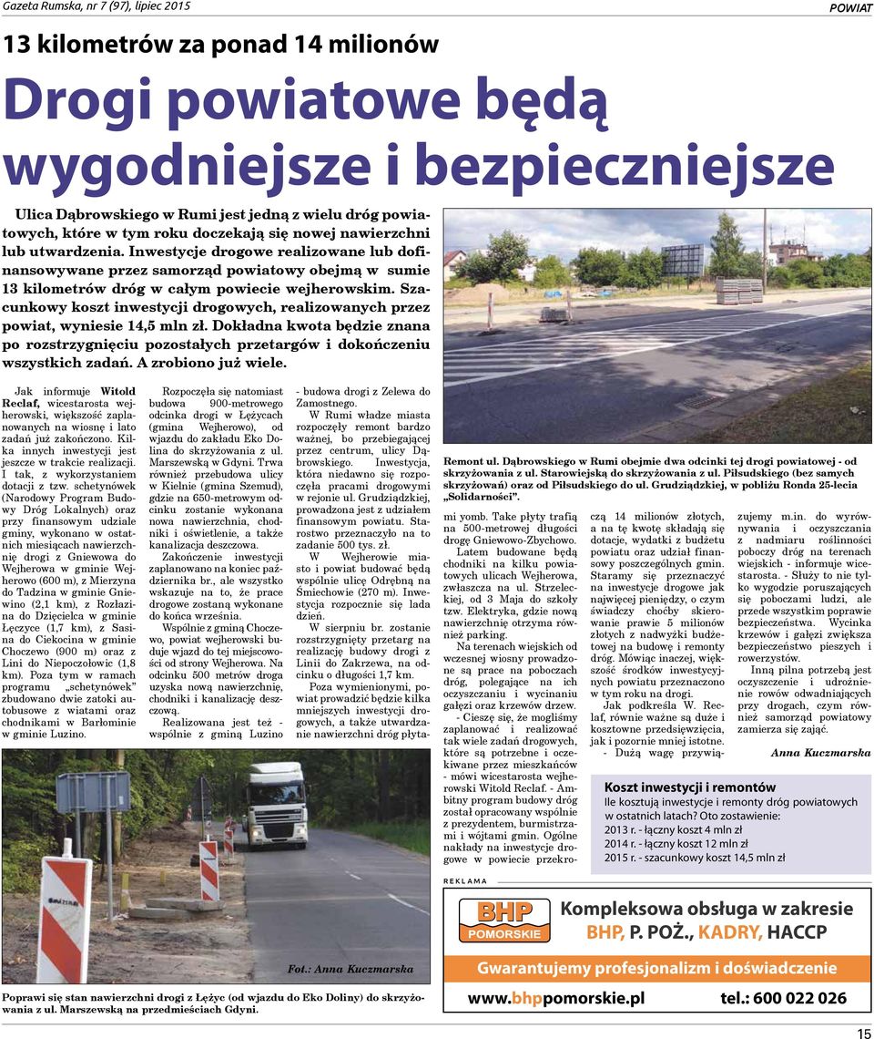 Inwestycje drogowe realizowane lub dofinansowywane przez samorząd powiatowy obejmą w sumie 13 kilometrów dróg w całym powiecie wejherowskim.