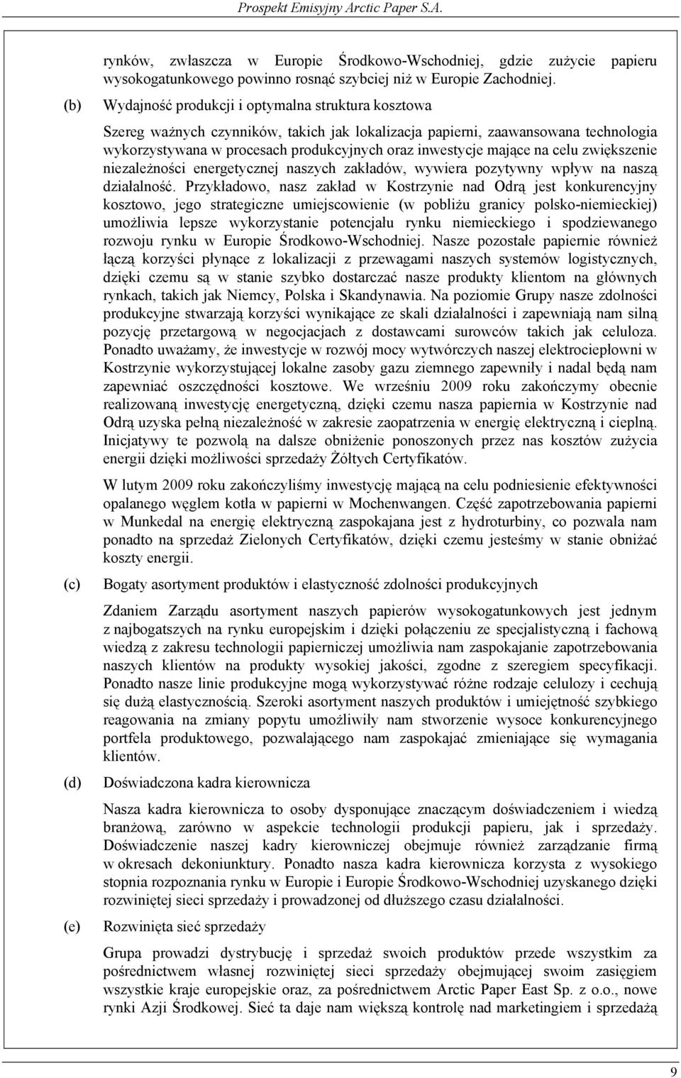 na celu zwiększenie niezależności energetycznej naszych zakładów, wywiera pozytywny wpływ na naszą działalność.